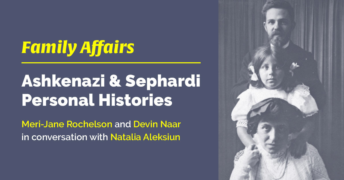 FAMILY AFFAIRS: Ashkenazi and Sephardi Personal Histories - Live on Zoom